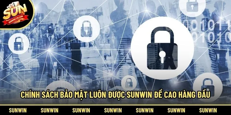 Chính sách bảo mật luôn được Sunwin đề cao hàng đầu 
