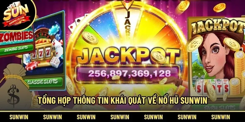 Tổng hợp thông tin khái quát về nổ hũ Sunwin